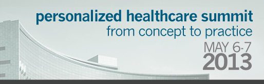 Personalized Healthcare Summit: May 6 & 7, 2013